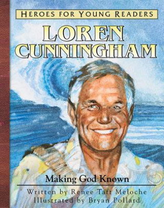 Carte Loren Cunnigham: Making God Known Renee Meloche