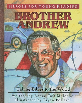 Könyv Brother Andrew: Taking Bibles to the World Renee Taft Meloche