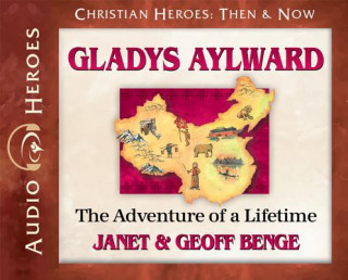 Аудио Gladys Aylward: The Adventure of a Lifetime (Audiobook) Janet Benge