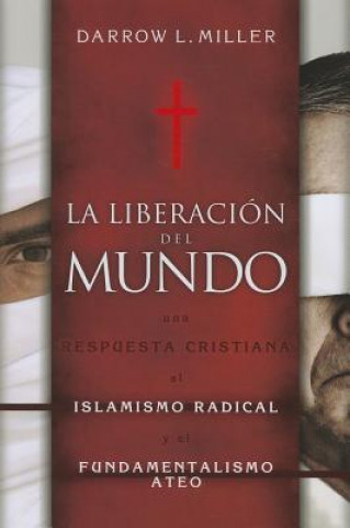 Książka La Liberacion del Mundo: Una Respuesta Cristiana al Islamismo Redical y el Fundimentalismo Ateo Darrow L. Miller