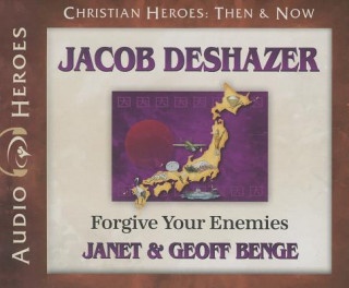 Audio Jacob Deshazer: Forgive Your Enemies Janet Benge