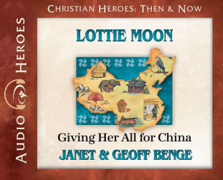 Hanganyagok Lottie Moon: Giving Her All for China (Audiobook) Janet Benge