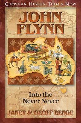 Carte John Flynn: Into the Never Never Janet And Geoff Benge