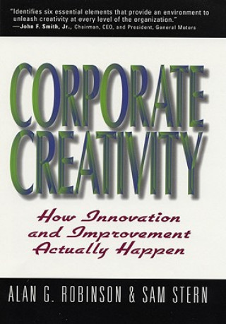 Kniha Corporate Creativity: How Innovation & Improvement Actually Happen Alan G. Robinson