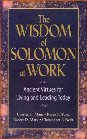 Książka Wisdom of Solomon at Work: Ancient Virtues for Living and Leading Today Charles C. Manz
