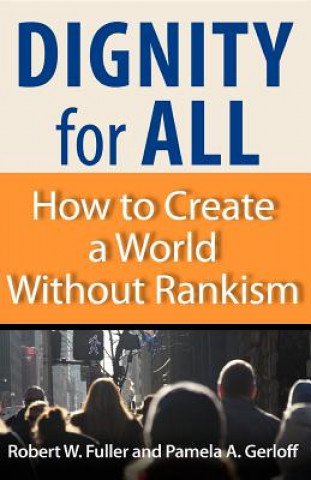 Buch Dignity for All: How to Create a World Without Rankism Robert W. Fuller