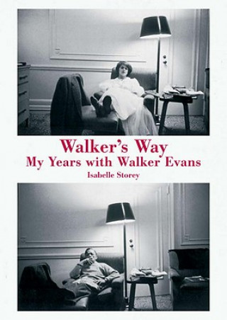 Kniha Walker's Way: My Years with Walker Evans Isabelle Storey