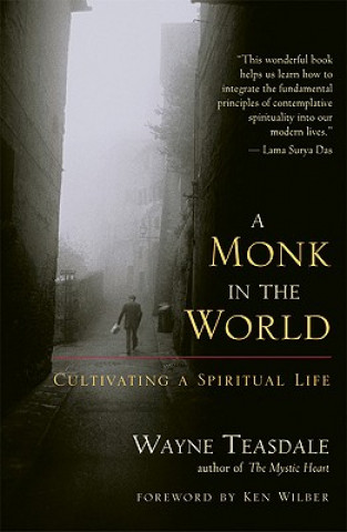 Livre A Monk in the World: Cultivating a Spiritual Life Wayne Teasdale