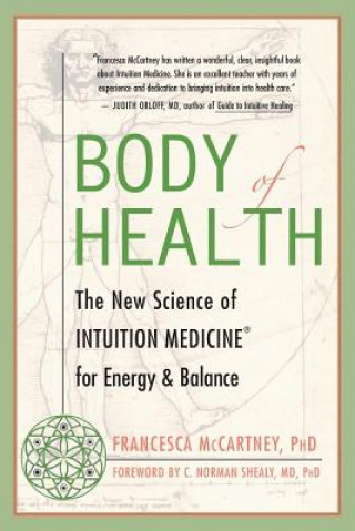 Kniha Body of Health: The New Science of Intuition Medicine for Energy & Balance Francesca McCartney