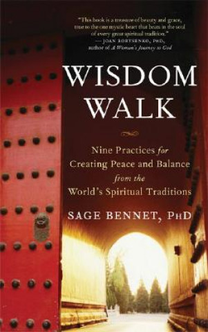 Carte Wisdom Walk: Nine Practices for Creating Peace and Balance from the World's Spiritual Traditions Sage Bennet