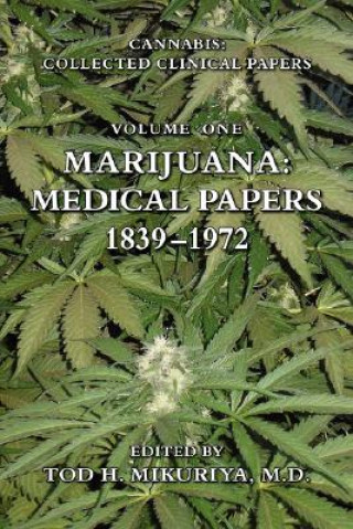 Carte Marijuana: Medical Papers, 1839-1972 M. D. Tod H. Mikuriya