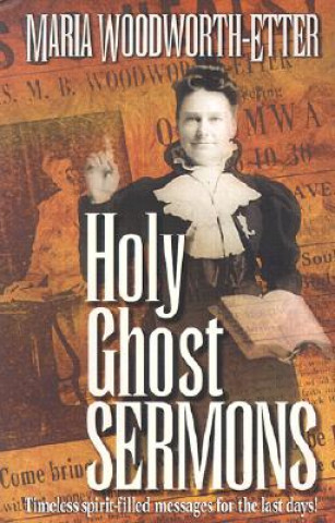 Carte Holy Ghost Sermons Maria Beulah Woodworth-Etter