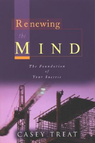 Kniha Renewing the Mind Casey Treat