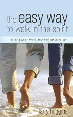 Könyv Easy Way to Walk in the Spirit Larry Huggins