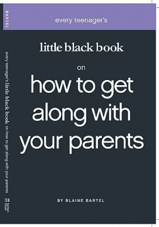 Kniha Little Black Book on How to Get Along with Your Parents Blaine Bartel