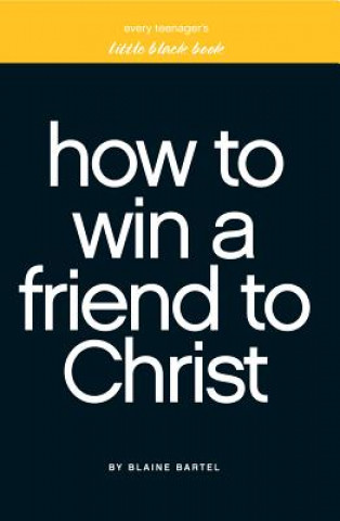 Carte Little Black Book on How to Win a Friend to Christ Blaine Bartel