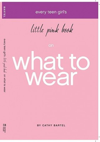 Carte Every Teen Girl's Little Pink Book on What to Wear Cathy Bartel