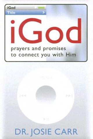 Книга iGod: Prayers and Promises to Connect to You with Him Josie Carr