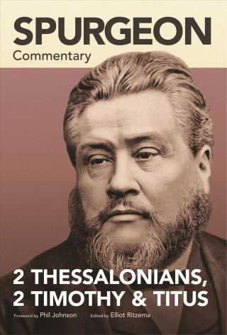 Carte Spurgeon Commentary: 2 Thessalonians, 2 Timothy, Titus Elliot Ritzema
