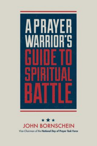 Książka A Prayer Warrior?s Guide to Spiritual Battle (2nd Edition): On the Front Line Et Al Bornschein J.