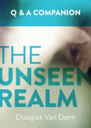 Carte Unseen Realm: A Question and Answer Companion Dorn Douglas Van