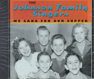 Audio The Johnson Family Singers: We Sang for Our Supper (CD) Kenneth M. Johnson