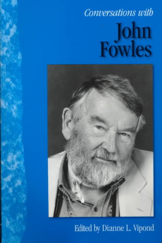 Knjiga Conversations with John Fowles Dianne L. Vipond