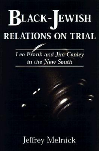 Kniha Black-Jewish Relations on Trial Jeffrey Paul Melnick