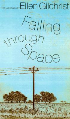 Kniha Falling Through Space Ellen Gilchrist