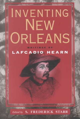 Książka Inventing New Orleans Lafcadio Hearn