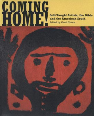 Книга Coming Home! Self-Taught Artists, the Bible, and the American South Erika Doss