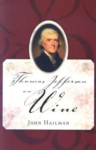 Könyv Thomas Jefferson on Wine John Hailman