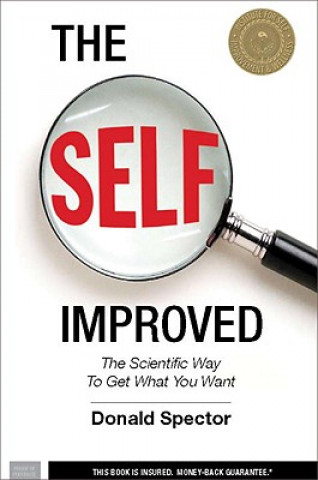 Книга The Self Improved: The Scientific Way to Get What You Want Donald Spector