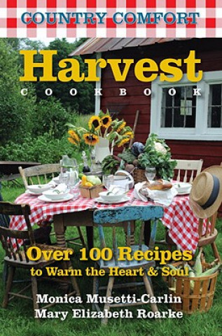 Carte Harvest Cookbook: Country Comfort Monica Musetti-Carlin