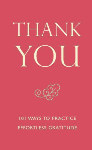 Kniha Thank You: 101 Ways to Practice Effortless Gratitude June Eding