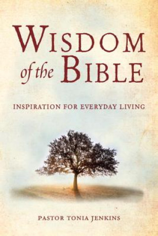 Kniha Wisdom of the Bible: Inspiration for Everyday Living Tonia Jenkins
