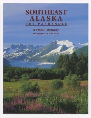 Книга Southeast Alaska: The Panhandle: A Photo Memory Mark Kelley