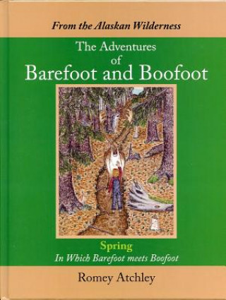 Carte From the Alaskan Wilderness: The Adventures of Barefoot and Boofoot Romey Atchley