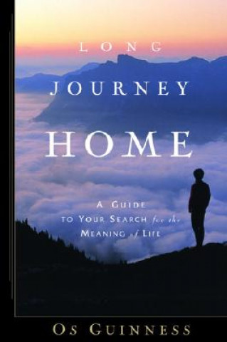 Книга Long Journey Home: A Guide to Your Search for the Meaning of Life Os Guinness