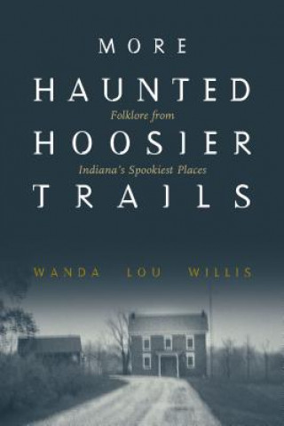 Könyv More Haunted Hoosier Trails Wanda Lou Willis