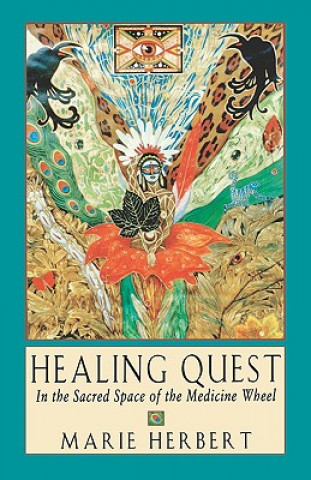 Book Healing Quest: In the Sacred Space of the Medicine Wheel Marie Herbert