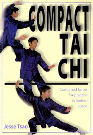 Książka Compact Tai Chi: Combined Forms to Practice in a Limited Space Jesse Tsao