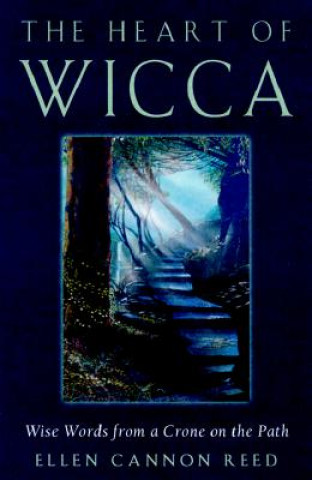 Buch The Heart of Wicca: Wise Words from a Crone on the Path Ellen Cannon Reed