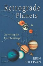Книга Retrograde Planets: Traversing the Inner Landscape Erin Sullivan