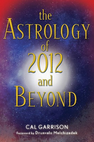 Kniha The Astrology of 2012 and Beyond Cal Garrison