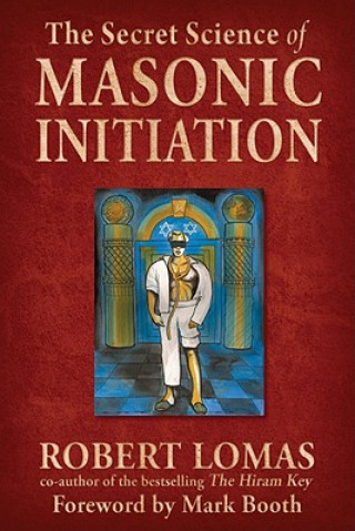 Książka The Secret Science of Masonic Initiation Robert Lomas