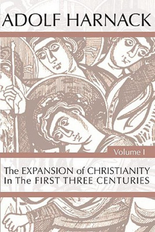 Kniha The Expansion of Christianity in the First Three Centuries, Adolf Harnack