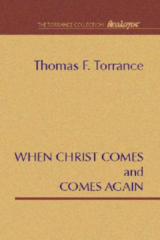 Könyv When Christ Comes & Comes Again Thomas F. Torrance