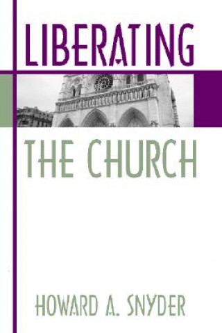 Carte Liberating the Church Howard Snyder