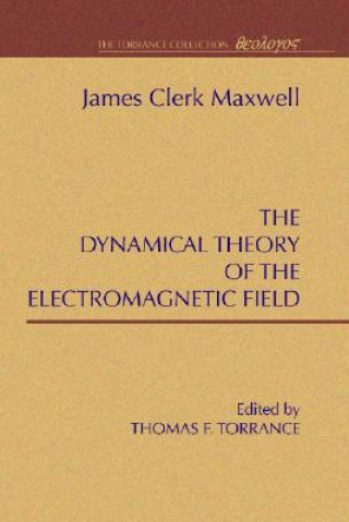 Kniha A Dynamical Theory of the Electromagnetic Field James Clerk Maxwell